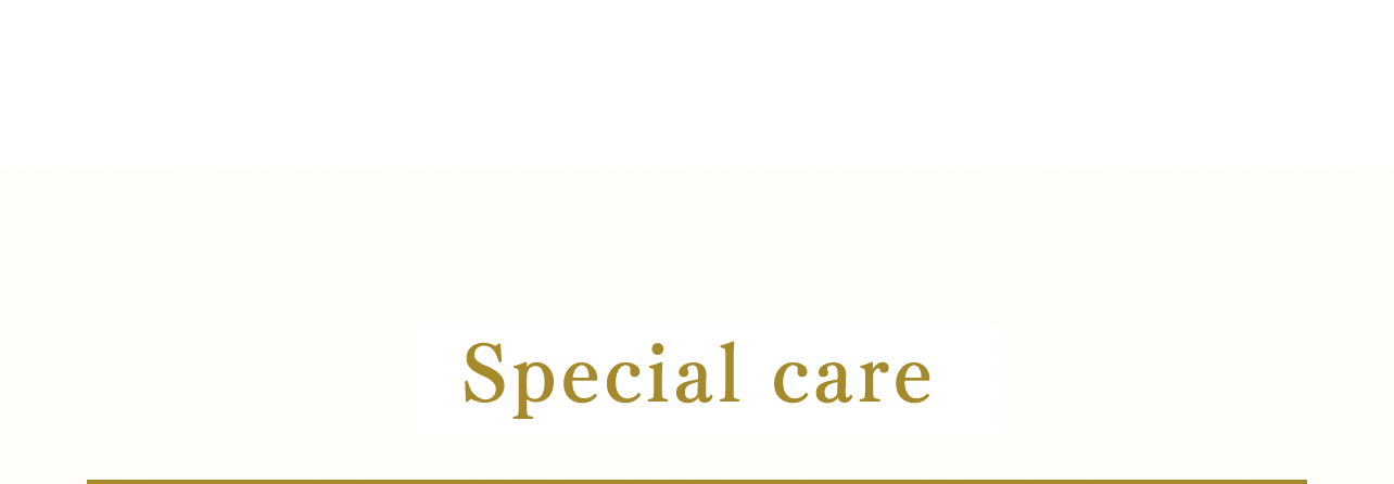 Special care